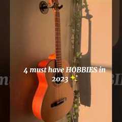 4 must have HOBBIES in 2023✨ #hobbies #shorts