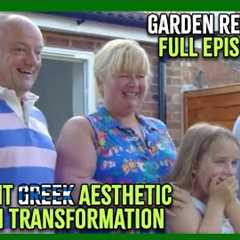 A GREEK INSPIRED Garden Transformation | GARDEN RESCUE | FULL EPISODE
