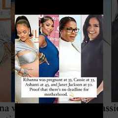 🤰✨CELEBS PROVING MOTHERHOOD HAS NO AGE: Rihanna (33) to Janet (50) #rihanna #mustwatch #celebrities