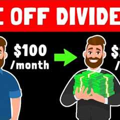 The Fastest Way You Can Live Off Dividends! ($2900 / month)