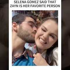 Selena Gomez said that Zayn is her favorite person. #SelenaGomez