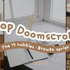 HOW TO- Stop Doomscrolling /Testing out creative hobbies 1