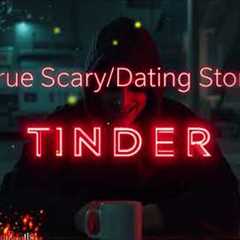 14 TRUE Scary Dating Tinder Stories From The Internet  | NO ADS | VOL 08