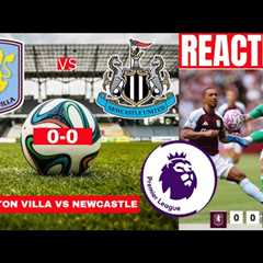 Aston Villa vs Newcastle Live Stream Premier League Football EPL Match Score Commentary Highlights