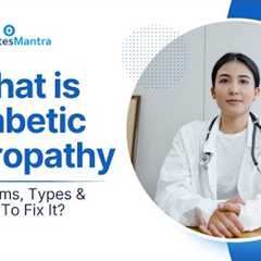 Diabetic Neuropathy (Nerve Damage): Symptoms, Types & How To Fix It?