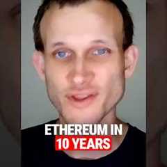 Vitalik Buterin's Vision for The Next 10 Years of Ethereum