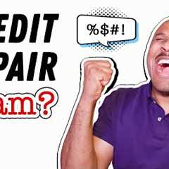 5 Reasons Credit Repair the Ultimate Scam