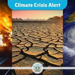 Global Climate Crisis: Unprecedented Weather Events and Their Impact on Our Future