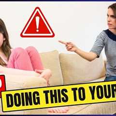 10 Parenting Mistakes That Can Ruin Your Teenager 😱