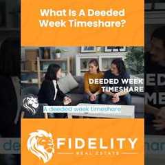 All About Deeded Week Timeshares | Fidelity Real Estate | Timeshare Resale