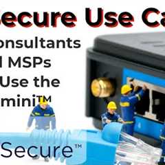 IoT Secure Use Case - Consultant and MSP Use Cases