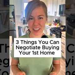 3 Things You Can Negotiate When Buying Your First Home 🏡