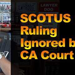 SCOTUS Ruling Ignored by CA Court