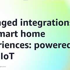 Managed integrations for smart home experiences: powered by AWS IoT | Amazon Web Services