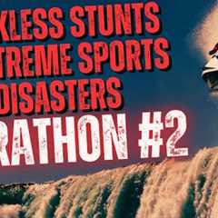 Reckless Stunts & Extreme Sports Disasters Marathon 2