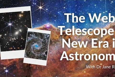 Transformative Science with the Webb Telescope | With Dr Jane Rigby