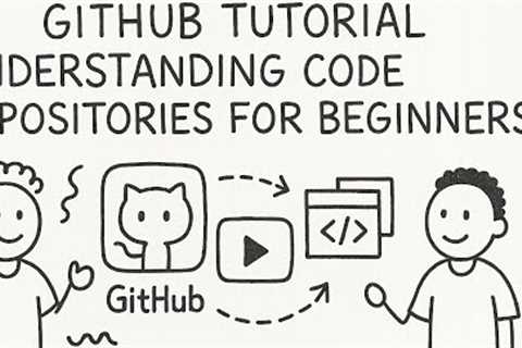 GitHub Tutorial: Understanding Code Repositories for Beginners