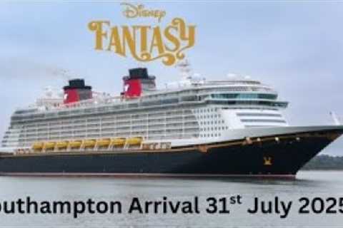 Disney Fantasy Arriving Southampton 31st July 2025