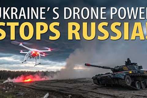 Ukraine’s Drone Warfare STOPS Russia in Its Tracks