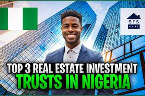 Top 3 Real Estate Investment Trusts (REITs) in Nigeria: Invest Like a Pro