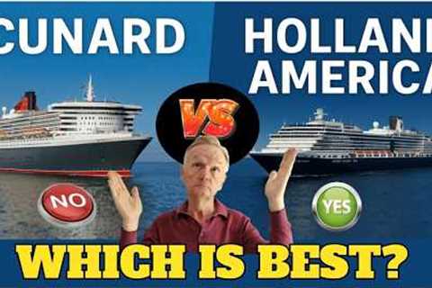 Ranking the Cruise Lines: Cunard vs Holland America!