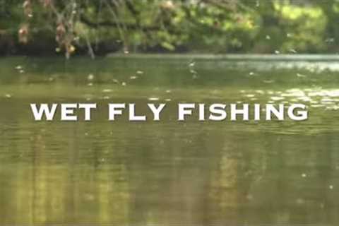 WET FLY FISHING | LEARN TO FLY FISH