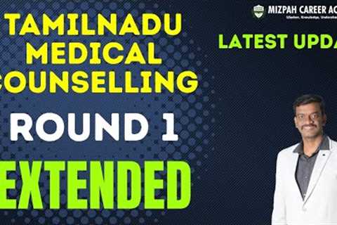 Tamil Nadu Medical Counselling Round 1 Extended - Latest Update in Tamil Nadu Medical Counselling