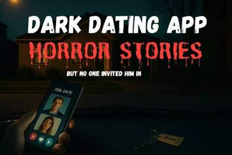 10 True Dating App Horror Stories | She Matched with a Monster
