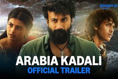 Arabia Kadali - Official Trailer | Prime Video India