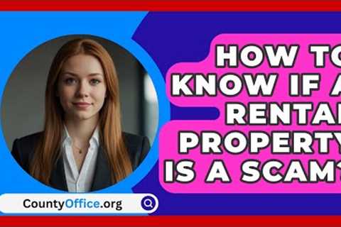How To Know If A Rental Property Is A Scam? - CountyOffice.org