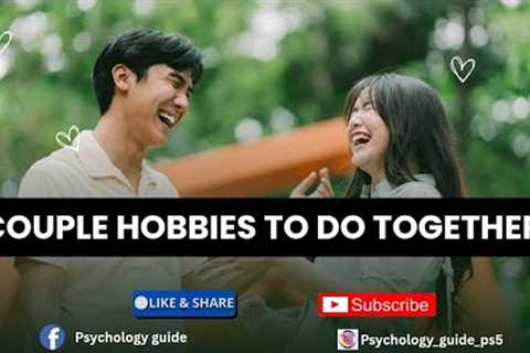 couple hobbies to do together