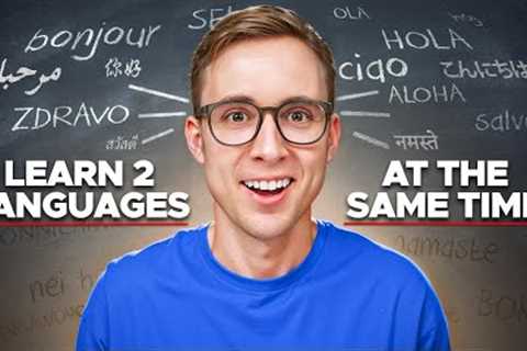 How to Learn 2 Languages (or More) at the Same Time