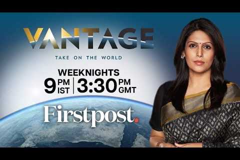 LIVE | Vantage with Palki Sharma: Your New Destination for Global News with an Indian Perspective