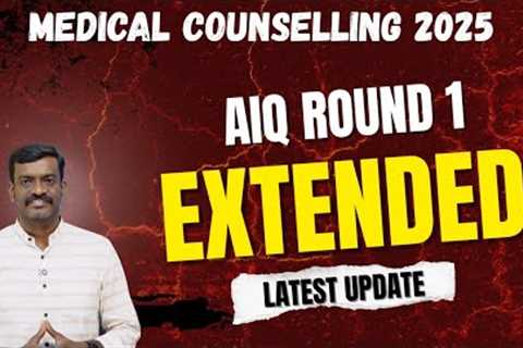 AIQ Round 1 Extended Again - Latest News in Medical Counselling 2025 - Mizpah Academy