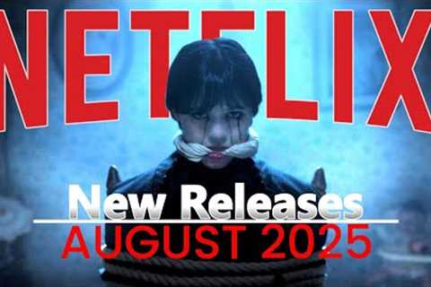 7 Best New Netflix Releases You Can't Miss in August 2025!