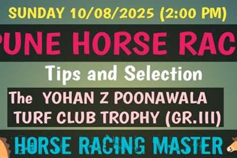 SUNDAY 10/08/2025🤙PUNE HORSE RACE🤙Tips and Selection🤙The YOHAN Z POONAWALA TURF CLUB TROPHY (Gr..