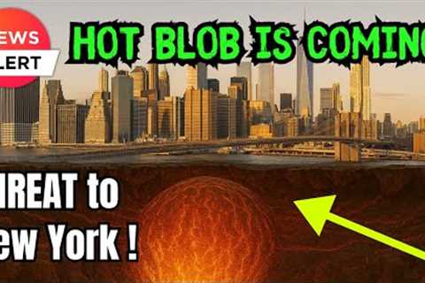 Massive, mysterious ‘HOT BLOB’ beneath Eastern US is moving towards New York, puzzling scientists !!