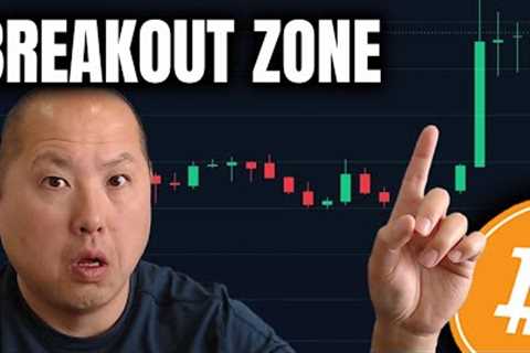 This is the Breakout Zone for Bitcoin and Crypto