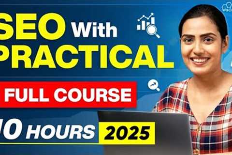 SEO Practical Full Course 2025: Learn On Page SEO, Off Page SEO & Technical SEO in 10 Hours