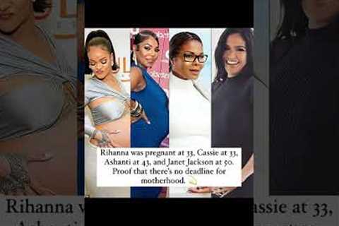 🤰✨CELEBS PROVING MOTHERHOOD HAS NO AGE: Rihanna (33) to Janet (50) #rihanna #mustwatch #celebrities