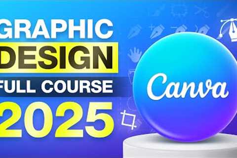 Free Graphic Designing Course 2025 (Canva Tutorial for Beginners)