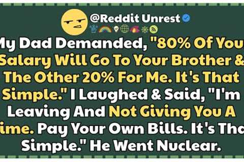 My Dad Demanded, “80% of Your Salary Will Go to Your Brother & The Other 20% For Me It’s That..