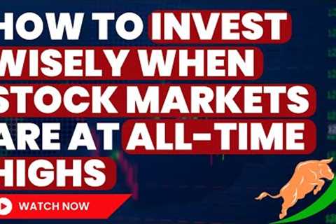 How to be an INVESTOR when the Stock Market is at ALL TIME HIGH’s | My Plan Unveiled