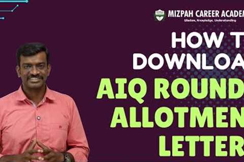 How to Download Allotment Letter for AIQ Round 1 - Medical Counselling Latest Updates Mizpah Academy
