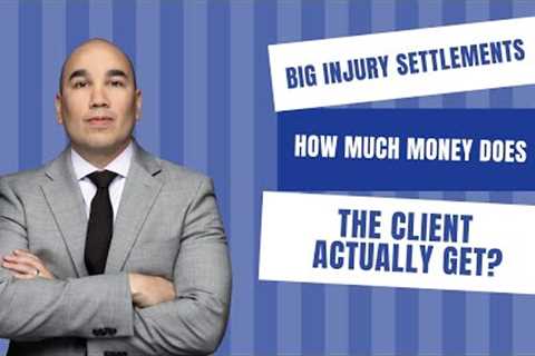 Personal Injury Lawyers Winning Huge Settlements?  How Much Does the Client Actually Get?