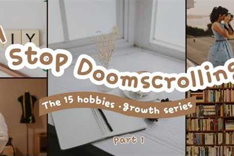 HOW TO- Stop Doomscrolling /Testing out creative hobbies 1