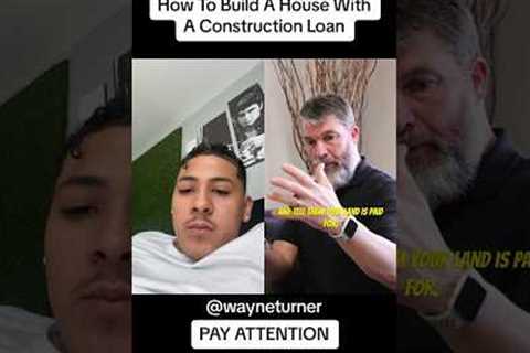 How To Build A House With A Construction Loan
