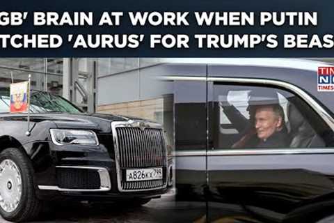 Putin's 'KGB' Move? Russia President Skipped 'Aurus' For Trump's 'Beast': Chilling Message To US?