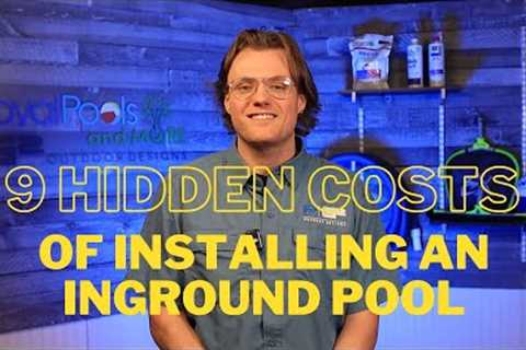 9 Hidden Costs of Installing An Inground Pool