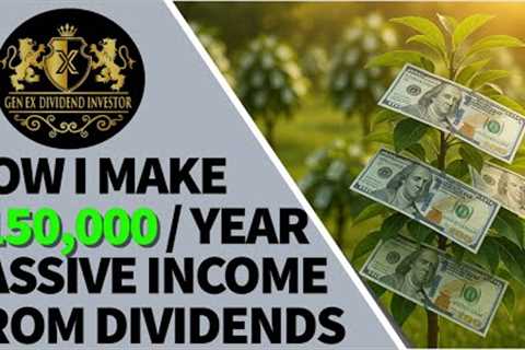 How I Make $150,000 Per Year in Passive Income from Dividends